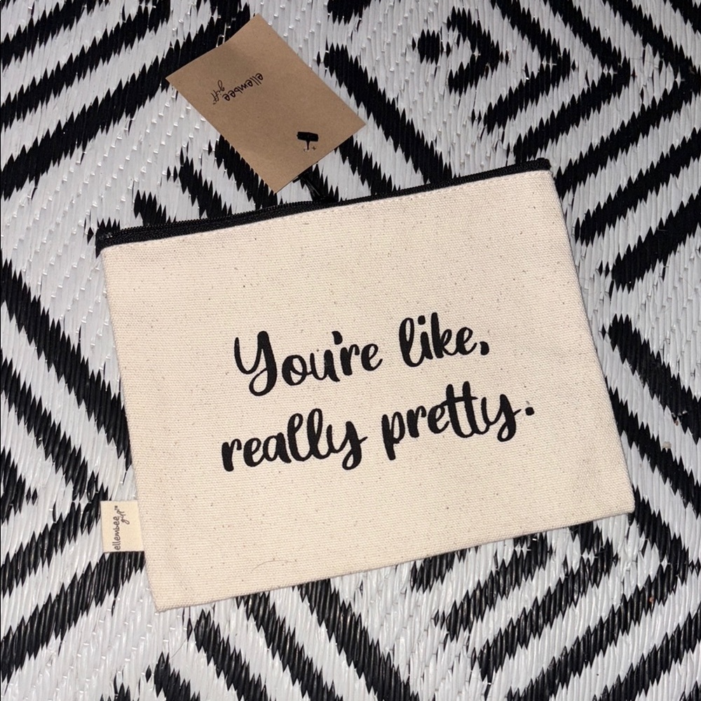 “You’re like Really Pretty” Cream Pouch with Black Text